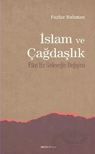 İslam ve Çağdaşlık – Fazlur Rahman – Ankara Okulu Yayınları kitap kapağı