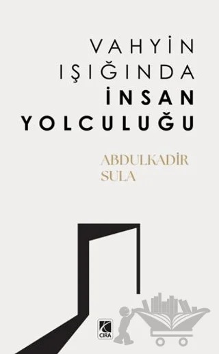 Vahyin Işığında İnsan Yolculuğu – Abdulkadir Sula – Çıra Yayınları kitap kapağı