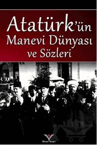 Atatürk'ün Manevi Dünyası ve Sözleri – Yağmur Güngör – Yılmaz Basım kitap kapağı