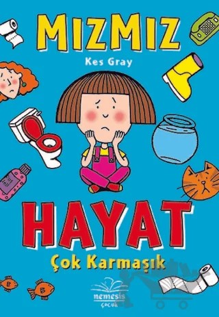 Hayat Çok Karmaşık - Mızmız – Kes Gray – Nemesis Kitap kitap kapağı