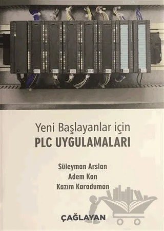 Yeni Başlayanlar İçin PLC Uygulamaları – Adem Kan, Kazım Karaduman, Süleyman Arslan – Çağlayan Kitabevi kitap kapağı