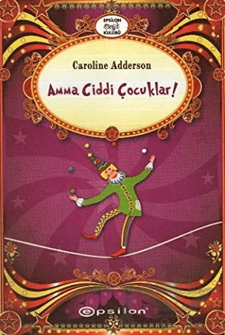 Amma Ciddi Çocuklar – Caroline Adderson – Epsilon Yayınevi kitap kapağı