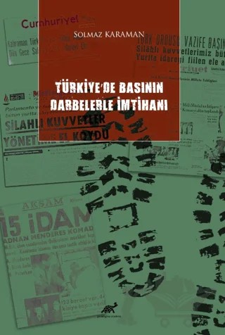 Türkiye'de Basının Darbelerle İmtihanı – Solmaz Karaman – Paradigma Akademi Yayınları kitap kapağı