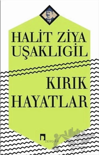 Kırık Hayatlar – Halit Ziya Uşaklıgil – Dergah Yayınları kitap kapağı