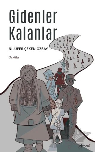 Gidenler Kalanlar – Nilüfer Çeken Özbay – Armoni Yayıncılık kitap kapağı