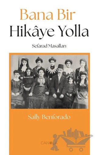 Bana Bir Hikaye Yolla (Sefarad Masalları) – Sally Benforado – Canola Yayınları kitap kapağı