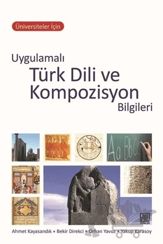 Üniversiteler İçin Uygulamalı Türk Dili ve Kompozisyon Bilgileri – Ahmet Kayasandık, Bekir Direkci, Orhan Yavuz, Yakup Karasoy – Palet Yayınları kitap kapağı