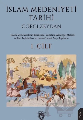 İslam Medeniyeti Tarihi 1. Cilt – Corci Zeydan – Dorlion Yayınları kitap kapağı