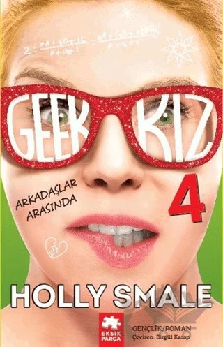 Geek Kız 4 - Arkadaşlar Arasında – Holly Smale – Eksik Parça Yayınları kitap kapağı