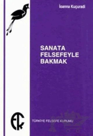 Sanata Felsefeyle Bakmak – İoanna Kuçuradi – Türkiye Felsefe Kurumu kitap kapağı