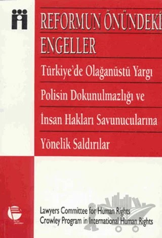 Reformun Önündeki Engeller Türkiye’de Olağanüstü Yargı, Polisin Dokunulmazlığı Ve İnsan Hakları Savunucularına Yönelik Saldırılar – Kolektif – Belge Yayınları kitap kapağı
