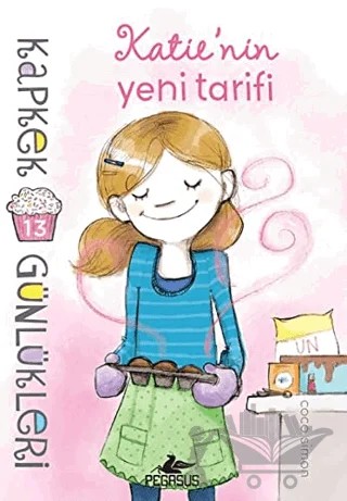 Kapkek Günlükleri 13: Katie'nin Yeni Tarifi – Coco Simon – Pegasus Çocuk Yayınları kitap kapağı