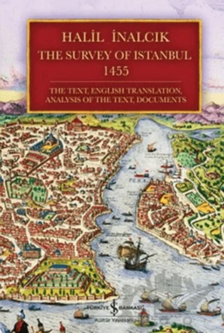 The Survey of Istanbul 1455 – Halil İnalcık – İş Bankası Kültür Yayınları kitap kapağı
