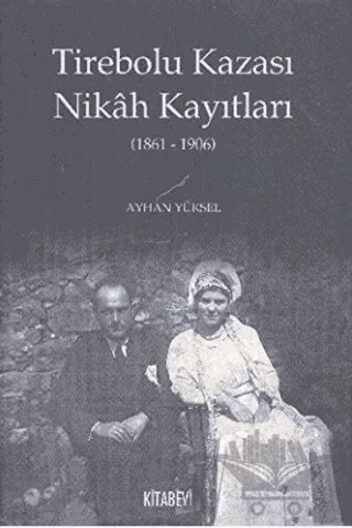 Tirebolu Kazası Nikah Kayıtları – Ayhan Yüksel – Kitabevi Yayınları kitap kapağı