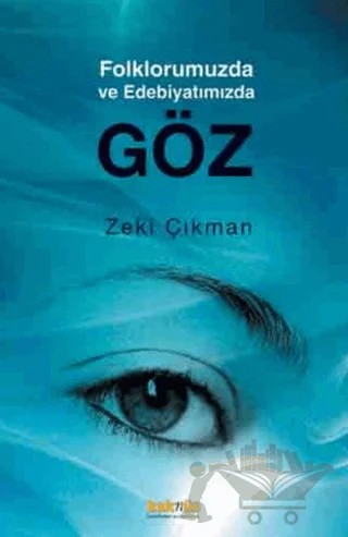 Folklorumuzda ve Edebiyatımızda Göz – Zeki Çıkman – Kaknüs Yayınları kitap kapağı