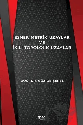 Esnek Metrik Uzaylar ve İkili Topolojik Uzaylar – Güzide Şenel – Gece Kitaplığı kitap kapağı