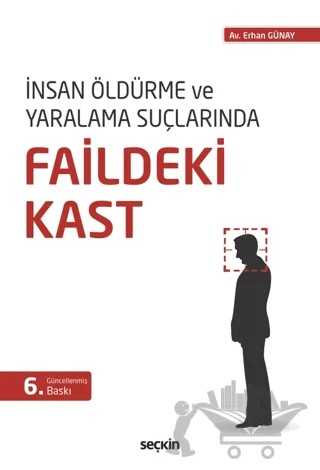 İnsan Öldürme ve Yaralama Suçlarında Faildeki Kast – Erhan Günay – Seçkin Yayıncılık kitap kapağı