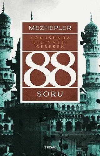 Mezhepler Konusunda Bilinmesi Gereken 88 Soru – Kolektif – Beyan Yayınları kitap kapağı