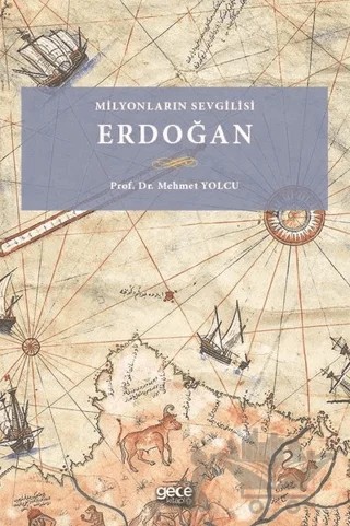 Milyonların Sevgilisi Erdoğan – Mehmet Yolcu – Gece Kitaplığı kitap kapağı