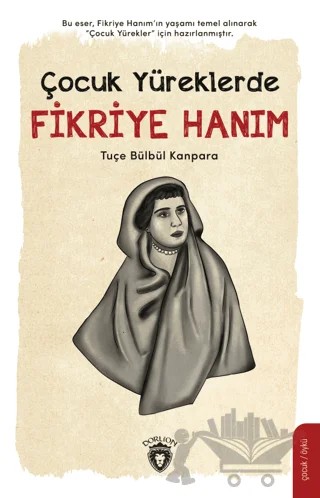 Çocuk Yüreklerde Fikriye Hanım – Tuçe Bülbül Kanpara – Dorlion Yayınları kitap kapağı