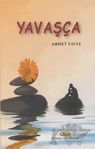 Yavaşça – Ahmet Yavaş – Biyografi Net İletişim ve Yayın kitap kapağı