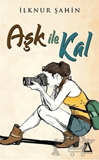 Aşk İle Kal – İlknur Şahin – Sisyphos Yayınları kitap kapağı