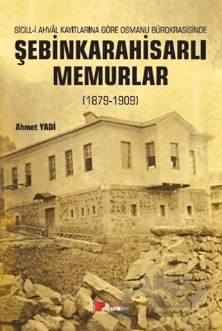 Şebinkarahisarlı Memurlar (1879-1909) – Ahmet Yadi – Berikan Yayınevi kitap kapağı