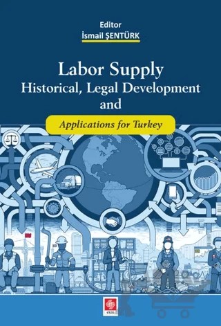 Labor Supply Historical, Legal Development and Applications for Turkey – İsmail Şentürk – Ekin Basım Yayın kitap kapağı