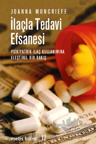 İlaçla Tedavi Efsanesi – Joanna Moncrieff – Metis Yayınları kitap kapağı