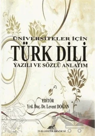Üniversiteler İçin Türk Dili Yazılı ve Sözlü Anlatım – Levent Doğan – Paradigma Akademi Yayınları kitap kapağı