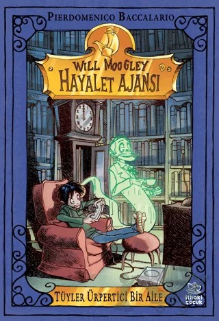 Will Moogley Hayalet Ajansı-2 - Tüyler Ürpertici Bir Aile – Pierdomenico Baccalario – İthaki Çocuk Yayınları kitap kapağı