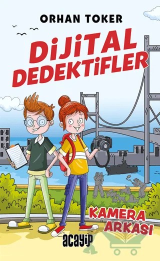 Dijital Dedektifler 1 - Kamera Arkası – Orhan Toker – Acayip Kitaplar kitap kapağı