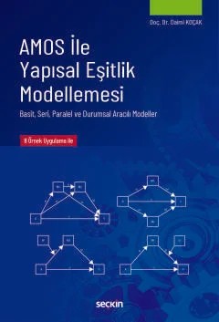 AMOS ile Yapısal Eşitlik Modellemesi Basit, Seri, Paralel ve Durumsal Aracılı Modeller – Daimi Koçak – Seçkin Yayıncılık kitap kapağı