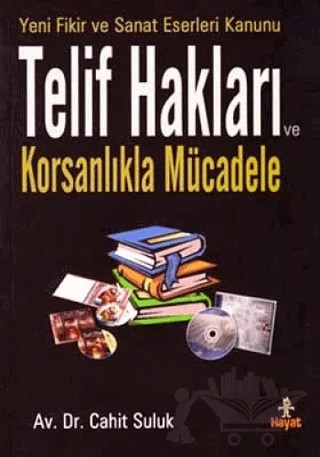 Yeni Fikir ve Sanat Eserleri Kanunu Telif Hakları ve Korsanlıkla Mücadele – Cahit Suluk – Hayat Yayınları kitap kapağı