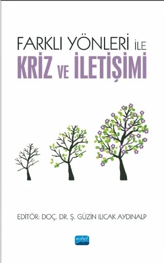 Farklı Yönleri ile Kriz ve İletişimi – Burcu Eker Akgöz, Canan Tiftik, Dilek Esenel Eyüpoğlu, Eda Öztürk, Hüseyin Dikme, İpek Sucu, N. Gamze Ilıcak, Nagihan Çakar Bikiç, Sarp Bağcan, Sevinç Koçak, Sezgin Savaş, Ş. Güzin Ilıcak Aydınalp, Zuhal Akmeşe – Nobel Akademik Yayıncılık kitap kapağı