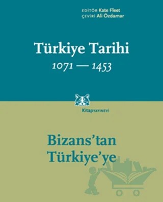 Türkiye Tarihi 1071 - 1453: Bizans’tan Türkiye’ye – Kolektif – Kitap Yayınevi kitap kapağı