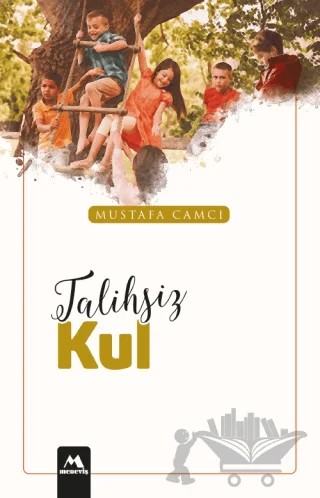 Talihsiz Kul – Mustafa Camcı – Meneviş Yayınları kitap kapağı
