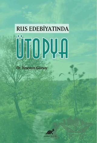Rus Edebiyatında Ütopya – Yasemin Gürsoy – Paradigma Akademi Yayınları kitap kapağı