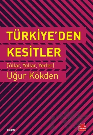 Türkiye’den Kesitler – Uğur Kökden – Kırmızı Kedi Yayınevi kitap kapağı