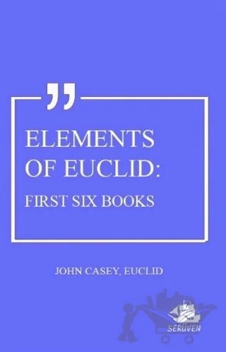 Elements Of Euclid: First Six Books – Euclid, John Casey – Serüven Yayınevi kitap kapağı