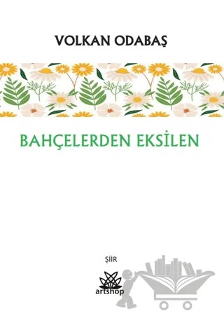 Bahçelerden Eksilen – Volkan Odabaş – Artshop Yayıncılık kitap kapağı