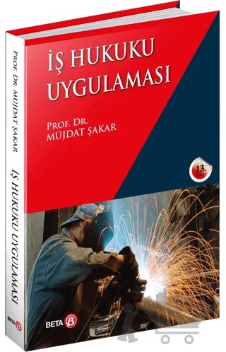 İş Hukuku Uygulaması – Müjdat Şakar – Beta Yayınevi kitap kapağı