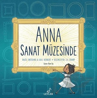 Anna Sanat Müzesinde – Gail Herbert, Hazel Hutchins – Leylek Çocuk Kitapları kitap kapağı