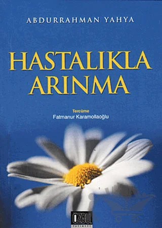 Hastalıkla Arınma – Abdurrahman Yahya – Özgü Yayıncılık kitap kapağı