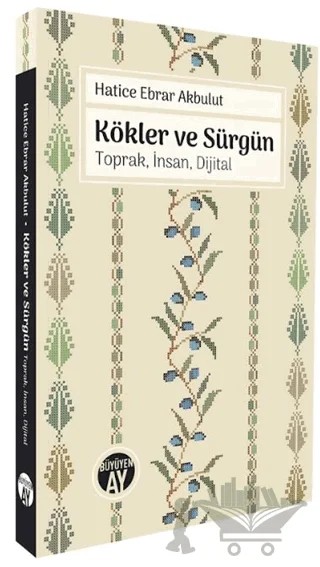 Kökler ve Sürgün – Hatice Ebrar Akbulut – Büyüyen Ay Yayınları kitap kapağı