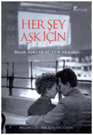 Her Şey Aşk İçin – Kerry Cook, Megan Gressor – Artemis Yayınları kitap kapağı
