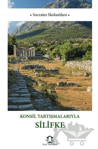 Konsil Tartışmalarıyla Silifke – Socrates Skolastika – Eyce Yayınları kitap kapağı