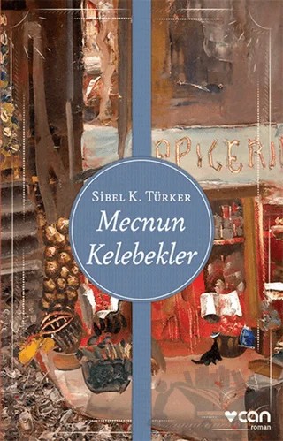 Mecnun Kelebekler – Sibel K. Türker – Can Yayınları kitap kapağı
