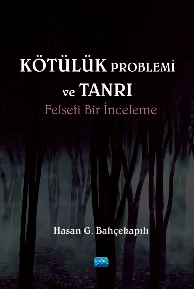 KÖTÜLÜK PROBLEMİ ve TANRI: Felsefi Bir İnceleme – Hasan G. Bahçekapılı – Nobel Akademik Yayıncılık kitap kapağı