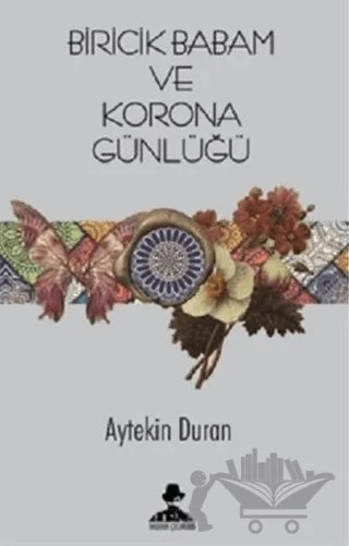 Biricik Babam ve Korona Günlüğü – Aytekin Duran – İmgenin Çocukları Yayınevi kitap kapağı